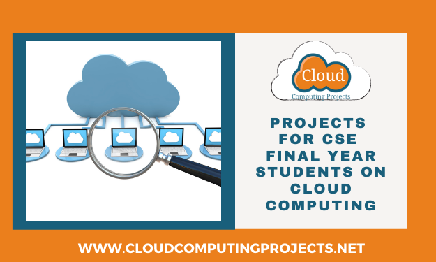 Implementing Projects for CSE Final Year students on Cloud Computing