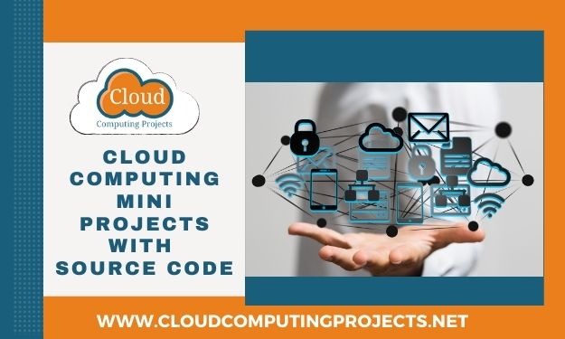 Cloud Computing Mini Projects With Source Code